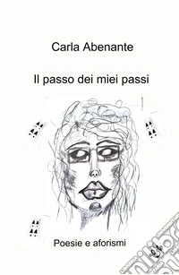 Il passo dei miei passi. Poesie e aforismi libro