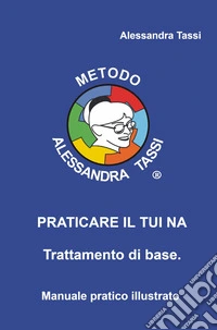 Praticare il Tui Na. Trattamento di base. libro