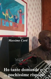 Ho tante domande e ... pochissime risposte libro
