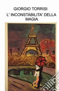 L'inconstabilità della magia libro