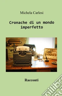 Cronache di un mondo imperfetto libro