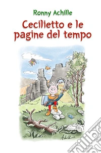 Cecilietto e le pagine del tempo libro
