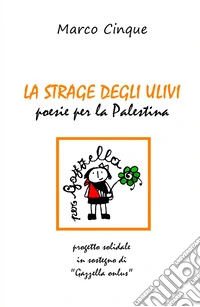 La strage degli ulivi. Poesie per la Palestina libro
