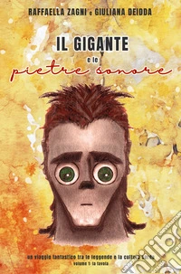 Il gigante e le pietre sonore. Vol. 1: La favola libro