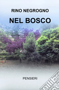 Nel bosco. Pensieri libro