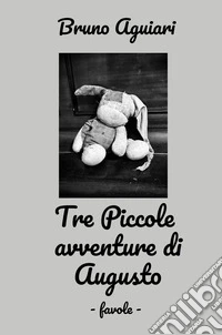 Tre piccole avventure di Augusto libro