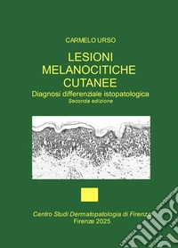 Lesioni melanocitiche cutanee. Diagnosi differenziale istopatologica libro
