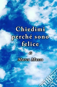 Chiedimi perche sono felice. Light libro