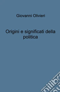 Origini e significati della politica libro