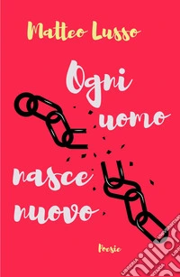 Ogni uomo nasce nuovo libro