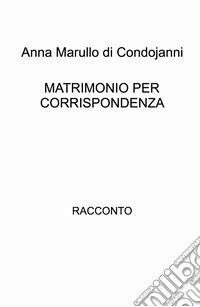 Matrimonio per corrispondenza libro