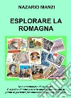 Esplorare la Romagna. Visitare le città della Romagna libro