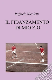 Il fidanzamento di mio zio libro