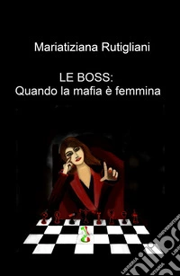 Le boss: quando la mafia e femmina libro