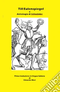 Till Eulenspiegel e Antologia di Schwanke. (Facezie) tedesche del Rinascimento libro