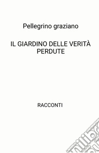 Il giardino delle verità perdute libro