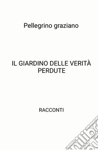 Il giardino delle verità perdute libro