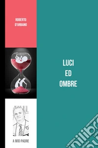 Luci ed ombre. Raccolta di novelle libro