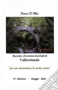 Raccolta di termini dialettali di Vallerotonda. Per non dimenticare le nostre radici libro