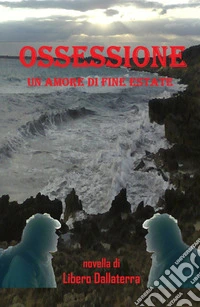 Ossesione. Un amore di fine estate libro
