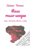 Rosarossosangue. Amore e odio: due facce della stessa medaglia libro