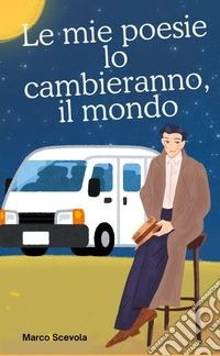 Le mie poesie lo cambieranno, il mondo libro