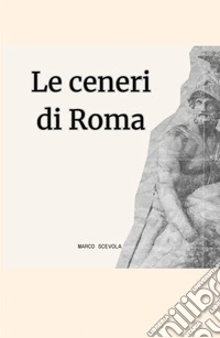 Le ceneri di Roma libro