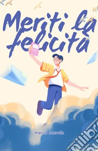 Meriti la felicità libro