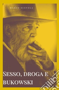 Sesso, droga e Bukowski libro