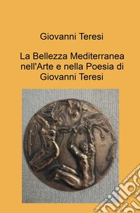 Mosaico di bellezza nell'arte e nella poesia di Giovanni Teresi libro