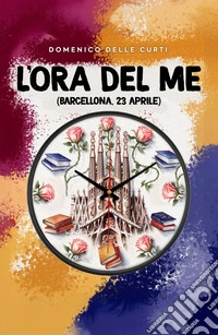 L'ora del me. Barcellona, 23 aprile libro