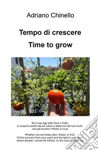 Tempo di crescere-Time to grow. Ediz. bilingue libro