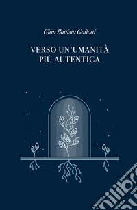 Verso un'umanità più autentica libro