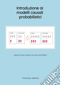 Introduzione ai modelli causali probabilistici. Appunti sulla nozione di causa ed effetto libro
