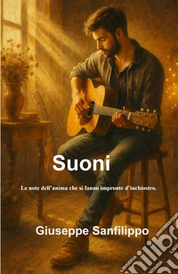 Suoni. Le note dell'anima che si fanno impronte d'inchiostro libro