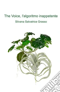The Voice, l'algoritmo inappetente libro