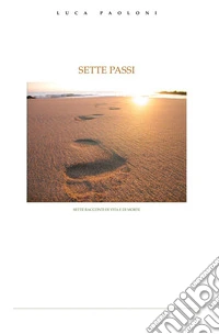 Sette passi. Racconti surreali di vita e di morte libro