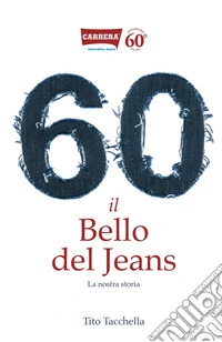 60. Il bello del jeans. La nostra storia libro