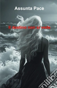 Il destino non si vede libro