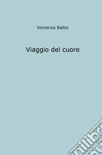 Viaggio del cuore libro