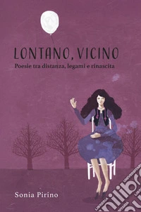 Lontano, vicino. Raccolta di poesie libro