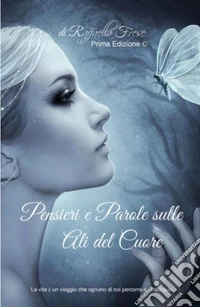 Pensieri e parole sulle ali del cuore libro