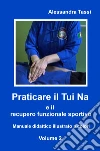 Praticare il Tui Na e il recupero funzionale sportivo. Vol. 2 libro
