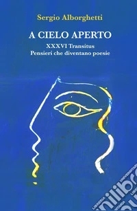 A cielo aperto. Pensieri come poesie libro