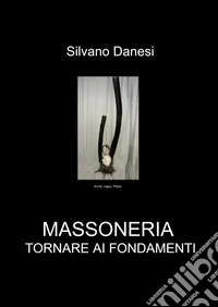 Massoneria tornare ai fondamenti libro