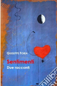 Sentimenti. Due racconti libro