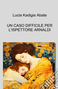 Un caso difficile per l'ispettore Arnaldi libro