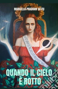 Quando il cielo è rotto. Lo spazio, il tempo, la coscienza libro