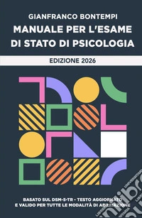 Manuale per l'Esame di Stato di Psicologia. Edizione 2026. Basato sul DSM-5-TR. Testo aggiornato e valido per tutte le modalita di abilitazione libro