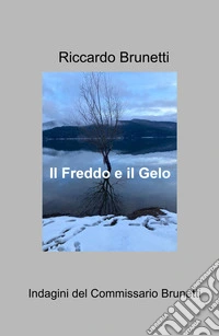 Freddo e gelo in riva al lago. Un indagine del commissario Brunetti R. libro